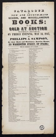 Catalogue of new and second-hand school and miscellaneous books : to be sold at auction without reserve, on Friday evening, May 14, 1847 / by Phillips & Sampson, at their book and stationery auction rooms, 110 Washington Street, (up stairs.)