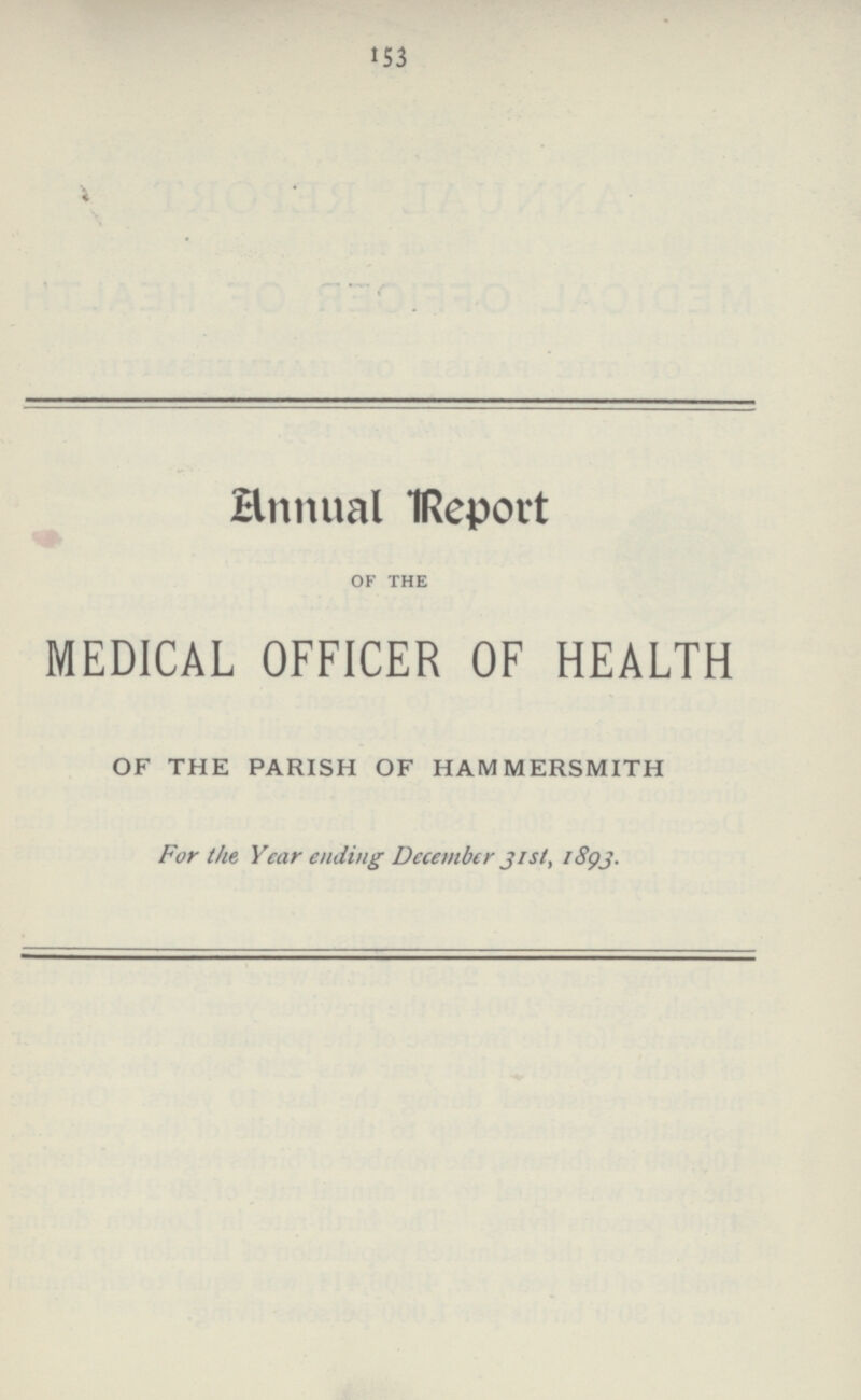 153 Hnnual IReport OF THE MEDICAL OFFICER OF HEALTH OF THE PARISH OF HAMMERSMITH For the Year ending December Jisi, /Spj.