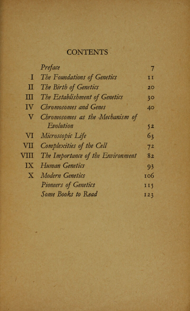 PREFACE JUST fifty years have elapsed since the discovery of Mendel's Principles of Heredity gave such an impetus to scientific breeding and made 1900 the birth year of Genetics. Up to that time the breeding of domesticated animals and plants had been carried on slowly by what may be termed  common-sense  methods. From the earliest beginnings of farming, herdsmen and agriculturists had been saving their best animals and plants for breed¬ ing. They were always quick to notice any favourable change or combination of characters, and to utilize it for the general progress of their farming economy. As these variations piled up, the animals and plants improved out of all recognition, until today it is difficult to trace the original ancestry. The great difficulty, however, was to  fix  or make permanent the most desirable characters; they were all too apt to disappear in later generations, or at any rate to be unpredictable in their appearance. At the end of the last century biological science was arriving at a position in which it was realized that if only the variations which occur in animals and plants, and their inheritance, could be intensively studied, it should be possible to do away with this uncertainty and to bring breeding into the condition of an exact science. Various people in this country and in Europe were groping their way towards a solution, unconscious of the fact that the clue had already been found but lay hidden in an obscure publication of the local natural history society of Brünn, in what is now Czechoslovakia. 7