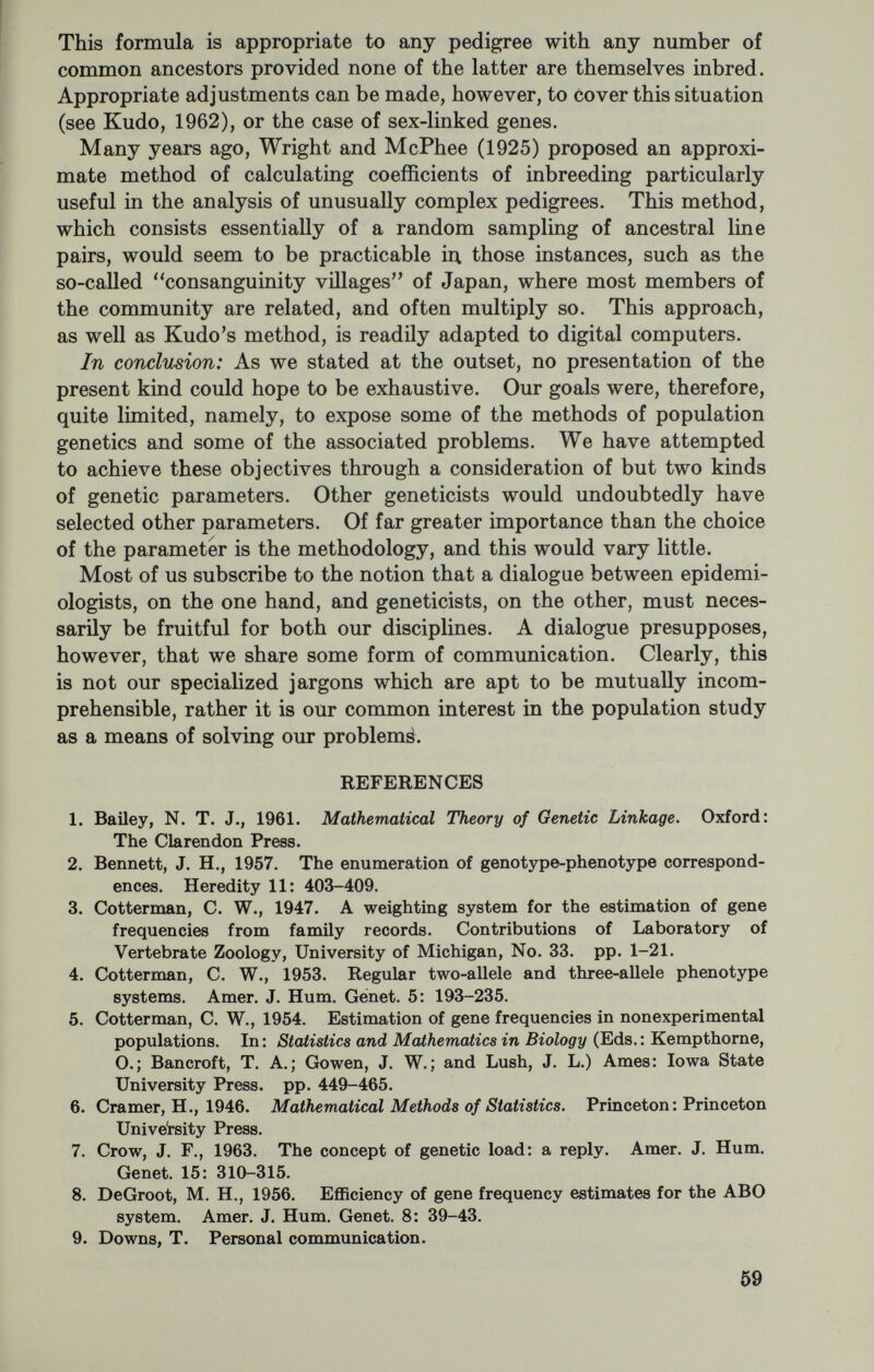 Hereditary Factors Elucidated by Twin Studies* By B. Harvald, M.D., and M. Hauge, M.D., The Institute for Human Genetics, University oj Copenhagen, Copenhagen, Denmark. INTRODUCTION Ever since the days of Galton (1822-1911) twins have been a useful tool in the hands of human geneticists. The contributions of the German psychiatric school have been especially important in further¬ ing the methodology of twin studies. Thus Siemens (1924) elaborated a polysymptomatic similarity test for the diagnosis of zygosity and Luxenburger (1940) laid down rules for correct sampling techniques. The principle of the classical twin method is simple enough and illustrated in table 1. Monozygotic twins (MZ) carry identical genes while dizygotic (DZ) or fraternal twins are genetically as different as ordinary brothers and sisters. Phenotypical differences between MZ partners must be due to environmental differences (a), whereas DZ partners may also differ because of different genetic endowments (b). On the assumption that the intra-pair difference of environment is the same for MZ and DZ twins and therefore wiU cause a phenotypical difference (a) of the same magnitude in the two groups, it may be concluded that a trait which shows a substantial difference in the degree of resemblance encountered in pairs in the two groups must, to a certain extent, depend on genetic factors. The comparison may be made on the basis of all-or-none data as well as of measurement data. In the former case, twin pairs where both partners show the same trait are called concordant, whereas pairs where only one of the partners is affected are called discordant. A significantly higher concordance rate in MZ than in DZ pairs, for instance with regard to a special disease, indicates a genetic influence. A concordance rate approaching 1.00 in the MZ twins and at the same •This investigation was supported by research grant C-948 and OM 09418-02 from National Institutes of Health, Public Health Service, U.S. Department of Health, Education, and Welfare, Bethesda, Md. 61