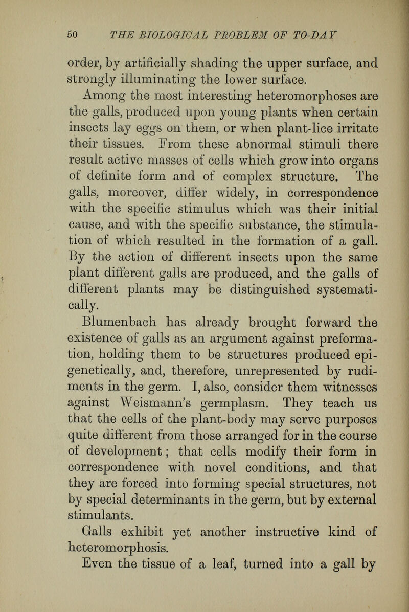 52 THE BIOLOGICAL PROBLEM OF TO-DAY produced. Thus, artificially, an animal with two mouth-openings or two heads was produced; and, Fig. 1.—Cerianthus membranaceus, in which a second oral aperture, surroimded by tentacles, lias appeared as the result of an artificial slit. {After Loch.) Fig. 2.—Cione iktestikalls, in which eye-specks resembling those surrounding the mouth have ajipeared in the neighbour¬ hood of an artificial opening («). similarly, animals with a row of three or more heads may be produced.