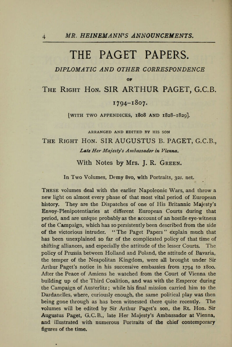 6 MR. HEINEMANN'S ANNOUNCEMENTS. Htteratureö of tbe TOodb. edited by EDMUND GOSSE. jyjR. HEINEMANN begs to announce a Series of Short Histories of Ancient and Modern Literatures of the World, Edited by Edmund Gosse. The following volumes are projected^ and it is probable that they will be the first to appear :— FRENCH LITERATURE. By EDWARD DOWDEN, D.C.L., LL.D., Professor of English Literature at the University of Dublin. ANCIENT GREEK LITERATURE. By gilbert G. a. MURRAY, M.A,, Professor of Greek in'the University of Glasgow. ENGLISH LITERATURE. Bv the EDITOR. ITALIAN LITERATURE. By RICHARD GARNETT, C.B., LL.D., Keeper of Printed Books in the British Museum. MODERN SCANDINAVIAN LITERATURE By Dr. GEORG BRANDES, of Copenhagen. JAPANESE LITERATURE. By WILLIAM GEORGE ASTON, M.A., C.M.G., late Acting Secretary at the British Legation at Tokio. SPANISH LITERATURE. Br J. FITZ MAURICE-KELLY, Member of the Spanish Academy.