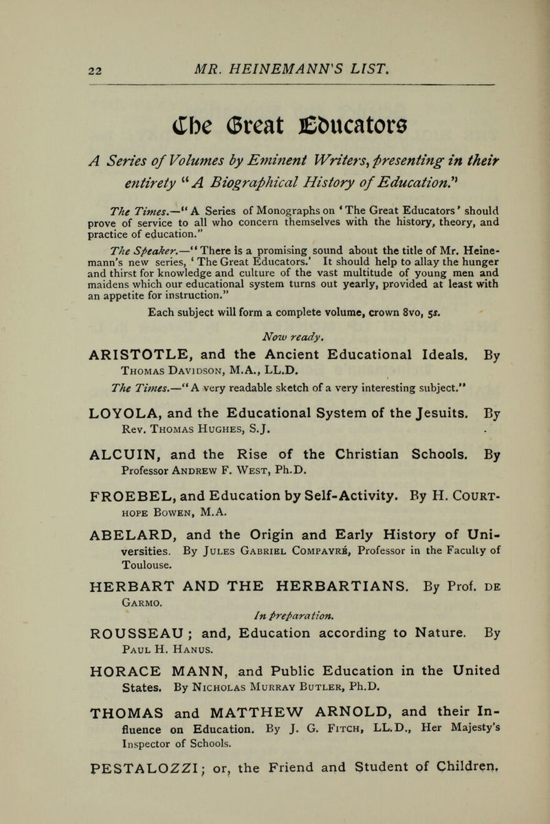 24 MR. HEINEMANN'S LIST. popular 60* 1Flovel0» THE FOLLY OF EUSTACE. By Robert Hichens. Crown 8vo, cloth, 6j. AN IMAGINATIVE MAN. By Robert Hichens. Crown 8vo, cloth, 6i. THE ELEVENTH COMMANDMENT. By Haluwell SUTCLIPFE. Crown 8vo, cloth, 6s. ILLUMINATION. By Harold Frederic. Crown 8vo, cloth, 6s. HERBERT VANLENNERT. By C. F. Keary. Crown Svo, cloth, 6s. CORRUPTION. By Percy White. Crown 8vo, cloth, 6s. MR. BAILEY MARTIN. By Percy White. A New Edition, uniform with  Corruption. Crown 8vo, with portrait, cloth, 6s. A SELF-DENYING ORDINANCE. By M. Hamilton. Crown Svo, cloth, 6s. A COMEDY OF SENTIMENT. By Max Ñordau. Crown Svo, cloth, 6i. THE ISLAND OF DOCTOR MOREAU. By H.G.Wells. In One Volume. Crown 8vo. STORIES FOR NINON. By Émile Zola. Crown 8vo, with a portrait by Will Rothenstein. Cloth, 6s. THE YEARS THAT THE LOCUST HATH EATEN. By Annie E. Holdsworth. Crown Svo, cloth, 6s. IN HASTE AND AT LEISURE. By Mrs. Lynn Linton. Author of  Joshua Davidson, &c. Crown 8vo, cloth, 6s. A DRAMA IN DUTCH. By Z. Z. Crown 8vo, cloth, 6s, BENEFITS FORGOT. By Wolcott Balestier. A New Edition. Crown Svo, cloth, 6s. A PASTORAL PLAYED OUT. By M. L. Pendered. Crown 8vo, cloth, 6s. CHIMiERA. By F. Mabel Robinson, Author of Mr. Butler's Ward, &c. Crown Svo, cloth, 6i. MISS GRACE OF ALL SOULS'. By W. Edwards Tire- buck. Crown 8vo, cloth, 6s. A SUPERFLUOUS WOMAN, Crown 8vo, 6s. TRANSITION. By the Author of A Superfluous Woman. Crown Svo, cloth, 6s. TERMINATIONS. By Henry James, Second Edition. Crown Svo, cloth, 6j. OUT OF DUE SEASON. By Adeline Sergeant. Crown Svo, cloth, 6s,
