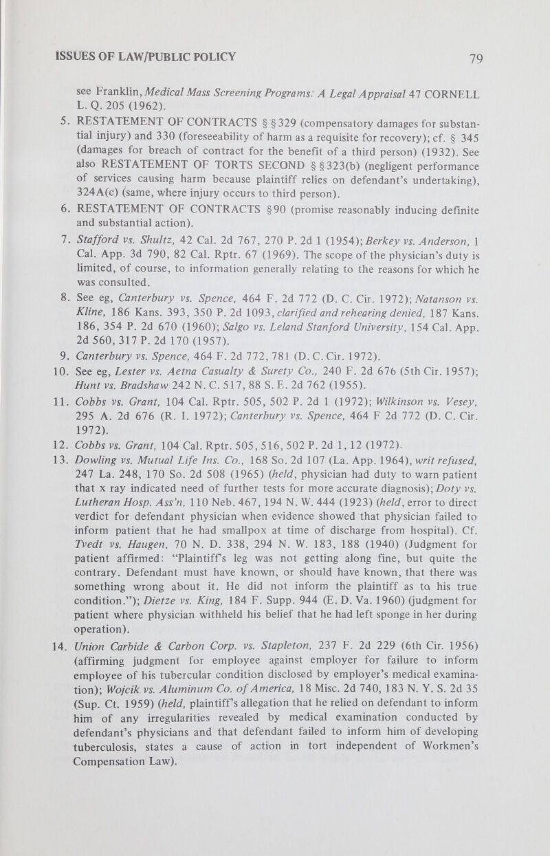 ISSUES OF LAW/PUBLIC POLICY 81 children under their care had typhoid fever, held not liable for resulting injuries to other family members only because plaintiffs failed to allege that defendants' negligence was proximate cause of \r\]m\QÌ)-, Medlin vs. Bloom, 230 Mass. 201, 119 N. E. 773 (1918) (whether physician's failure promptly to notify board of health of plaintiffs condition caused plaintiffs blindness was a question for the jury). 26. 104 Neb. 224, 117 N. W. 831 (1920). 27. The testimony at trial showed that there was much danger of [the plaintiff] communicating the disease [syphilis] to others in the hotel, since it is very readily transmitted in its early stages, and could be carried through drinking cups, eating utensils, and other articles handled or used by the diseased person. Id. at 225-226, 177 N. W. at 831. 28. Pennision vs. Provident Life & Acc. Ins. Co., 154 So. 2d 617 (La. App. 1963). 29. Curry vs. Corn, 111 N. Y. S. 2d 470 (1966). 30. 8 Utah 2d 191, 331 P. 2d 814 (1958). 31. 37 N. J. 328, 181 A. 2d 345 (1962). 32. Clark w. Ceraci, 29 Misc. 2d 791, 208 N. Y. S. 2d 564 (Sup. Ct. 1960). 33. Cf. Barber vs. Time, Inc., 348 Mo. 1199, 159 S. W. 2d 291 (1942). 34. See Fischer, The Psychotherapeutic Professions and the Law of Privileged Communications, 10 WAYNE L. REV. 609, 638 (1964). 35. Eg, Hively vs. Higgs, 120 Ore. 588, 253 P. 363 il92iy,Schloendorffvs. Society of New York Hospital, 211 N. Y. 125, 105 N. E. 92 (1914). Also see the recent cases on informed consent, note 8 supra. 36. Richardson vi. Belcher, 404 U. S. 78 (1971); v4. F. of L. vs. American Sash & Door Co., 335 U. S. 538 (1949); Semler vs. Oregon State Bd. of Dental Examiners, 294 U. S. 608 (1935). But see Shapiro vs. Thompson, 394 U. S. 618, 632-33 (1969) (benefits may not be differentiated on basis of recipient's past tax contributions to state). 37. Silver vs. Silver, 280 U. S. 117, 123 (1929); accord, Williamson vs. Lee Optical Co., 348 U. S. 483, 489 (1955); West Coast Hotel Co. vs. Parrish, 300 U. S. 379, 400 (1937). 38. Railway Express Agency vs. New York, 336 U. S. 106 (1949); Tigner vs. Texas, 310 U. S. 141 (1940). 39. Morey vs. Doud, 354 U. S. 457 {\9Siy,Smith vs. Cahoon, 283 U. S. 553 (1931). 40. Dandridge vs. Williams, 397 U. S. 471 (1969); Williamson vs. Lee Optical Co., 348 U. S.483 (1955). 41. Loving vs. Virginia, 388 U. S. 1 (1967); Koremastu vs. United States, 323 U. S. 214 (1944). 42. See eg, Levey vs. Louisiana, 391 U. S. 68 (1968) (classification unreasonable); McGowan vs. Maryland, 366 U. S. 420, 1961 (classification reasonable); Mayflower Farms vs. Ten Eyck, 297 U. S. 266, 1936 (classification unreason¬ able); Metropolitan Casualty Ins. Co. vs. Brownell; 294 U. S. 580, 1935 (classification reasonable). 43. Sickle cell testing statutes include GA. CODE ANN. §88-1201.1 (1973) (newborns); III. Pub. Act 77-2101 (1972) (school children); Ky. Acts ch. 122 (1972) (newborns & marriage applicants); LA. REV. STAT. §17-194 (1973) (School children) and §40-1299.1 (1973) (newborns); Mass. Acts & Resolves ch. 491 (1971) (school children); Miss. Gen. Laws ch. 414 (1972) (school children);