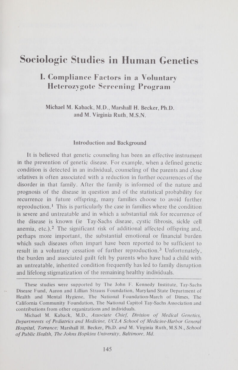 SOCIOLOGIC STUDIES/COMPLIANCE FACTORS 147 consideration for populational screening at this time. Much more than the availability of a test method must be considered before it is decided to screen substantial populations for deleterious recessive genes. What are the goals of such an effort? Who, when and how are people to be screened? What alternatives will be available for individuals or couples found to carry such genes? It is essential that these and several other issues be critically evaluated before massive populational screening is initiated. If effective control of disease through prevention is to be the goal of a carrier screening program, then several approaches could be considered. For autosomal recessive conditions in which no treatment or preventive method is available, carrier screening might be conducted prior to marriage. Identified carriers could than be counseled concerning the implications of their carrier status. A carrier identified premaritally could be advised of the risk he or she would incur for genetic disease in his offspring if he reproduced with another individual carrying the same recessive gene. Unquestionably, if counseling could be effective in this situation, and if such information could be used by identified carriers without causing major psychologic or social difficulties for them, then genetic disease prevention would be achieved. It must be recognized, however, that disease prevention is achieved in this way by an implicit restriction on the mate selection choices of the individual. In addition, the potential for psychologic and social stigmatization of the carriers in their interactions with peers might be considerable. When and how the matter of heterozygosity would be introduced and discussed among young dating individuals is a matter of conjecture, but nonetheless, concern. On the other hand, carrier detection for such a condition, at or after the time of marriage, might reveal a couple's state of genetic risk after important and deep commitments have already been made. Such a discovery at that time could result in extraordinary difficulties for the couple. Where the heterozygous condition for a given disorder can be identified, and where prenatal diagnosis of the condition is possible, the situation becomes considerably different. Carrier detection programs here might be directed primarily to young married couples. Through screening, at-risk couples (in which both husband and wife are heterozygotes) could be identified and then counseled as to their altematives, including prenatal diagnosis. This would permit the delineation of at-risk couples before the disease has occurred and provide an alternative by which they could still reproduce without fear of the disease in question. In this way, carrier detection neither imposes limitations on mate selection nor on the reproductive aspirations of those individuals and couples who accept this method.