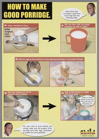 Illustrated guide to making good porridge: preventing illness in children in Uganda. Colour lithograph by Ministry of Health, 2002.