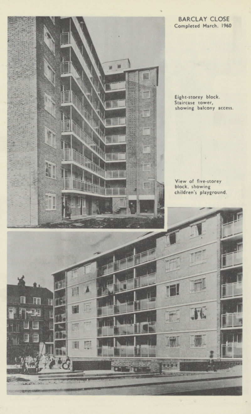 BARCLAY CLOSE Completed March. I960 Eight-storey block. Staircase tower, showing balcony access. View of five-storey block, showing children's playground.