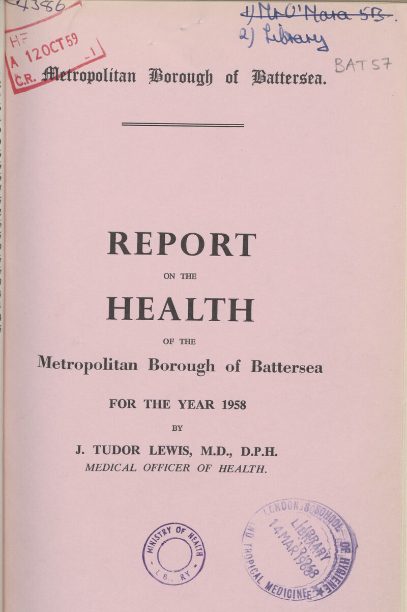 Metropolitan Borough of Battersea. REPORT on the HEALTH of the Metropolitan Borough of Battersea FOR THE YEAR 1958 by J. TUDOR LEWIS, M.D., D.P.H. MEDICAL OFFICER OF HEALTH.