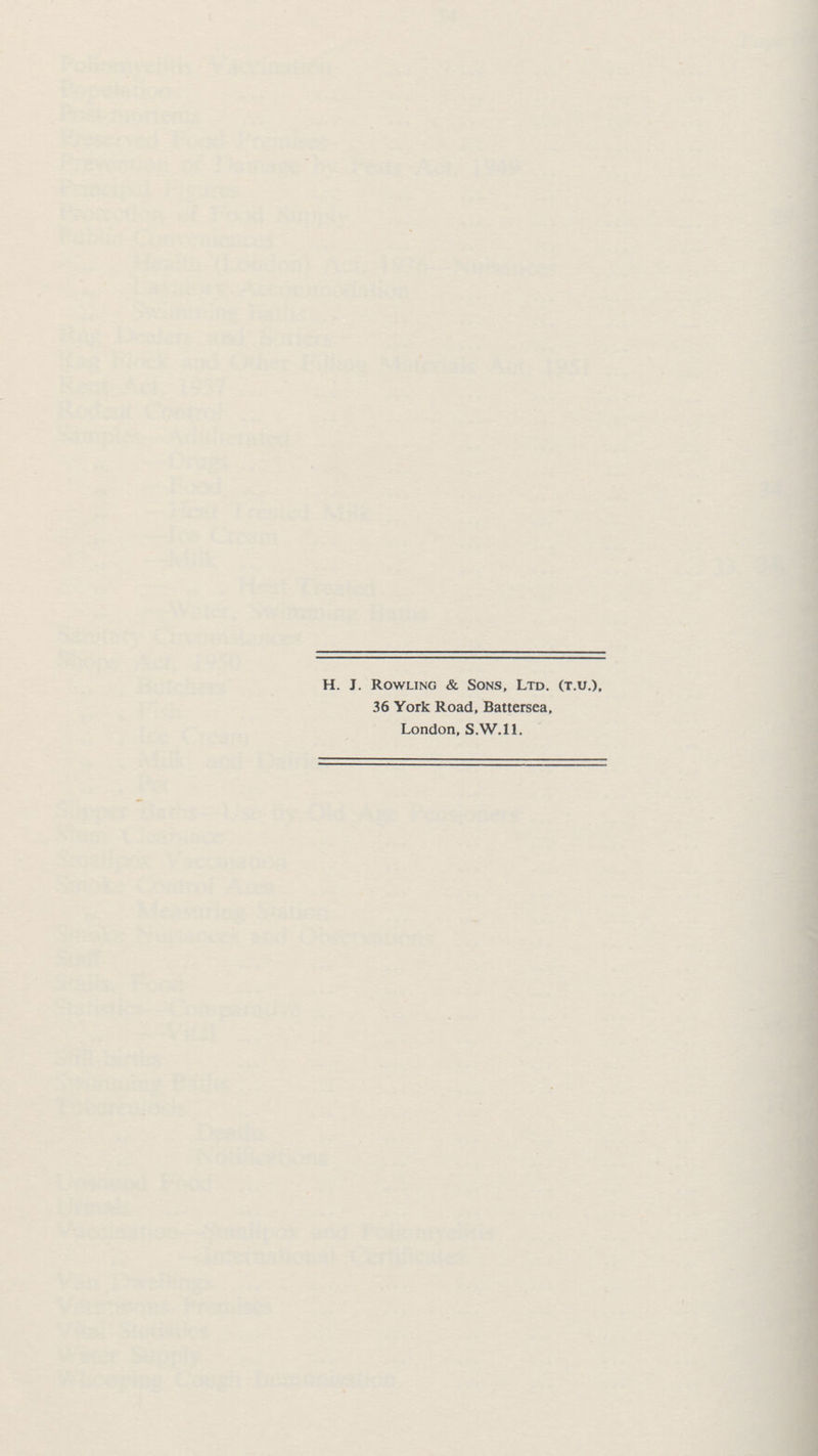 H. J. Rowling & Sons, Ltd. (t.u.), 36 York Road, Battersea, London, S.W.I 1.