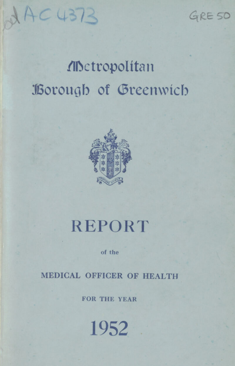 AC 4373 GRE 50 Metropolitan Borough of Greenwich REPORT of the MEDICAL OFFICER OF HEALTH FOR THE YEAR 1952