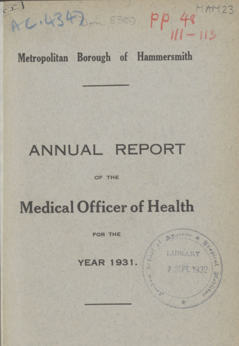 HAM 23 AC..4347 pp 48 111-113 Metropolitan Borough of Hammersmith ANNUAL REPORT OF THE Medical Officer of Health FOR THE YEAR 1931.