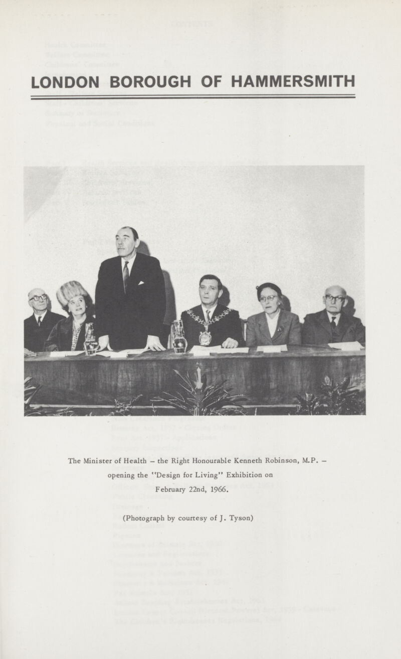 LONDON BOROUGH OF HAMMERSMITH The Minister of Health — the Right Honourable Kenneth Robinson, M.P. — opening the Design for Living Exhibition on February 22nd, 1966. (Photograph by courtesy of J. Tyson)