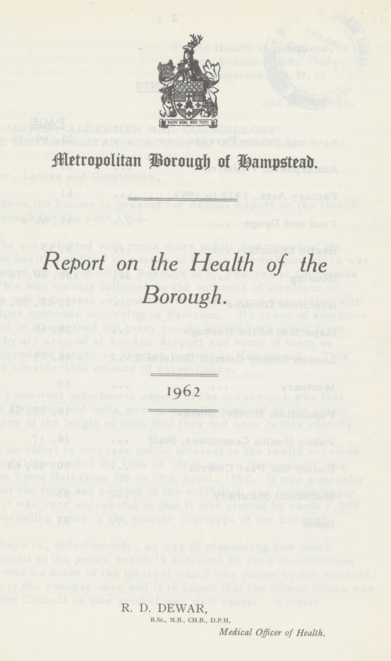 Metropolitan Borough of Hampstead Report on the Health of the Borough. 1962 R. D. DEWAR, B.Sc., M.B., CH.B., D.P.H. Medical Officer of Health.