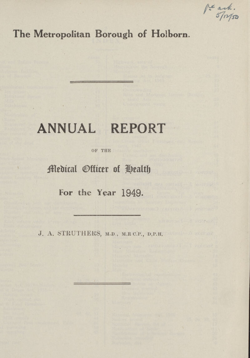 pc ask. 5/12/50 The Metropolitan Borough of Holborn. ANNUAL REPORT of the Medical Officer of health For the Year 1949. J. A. STRUTHEKS, m.d., m.r c.p., d.p.h.