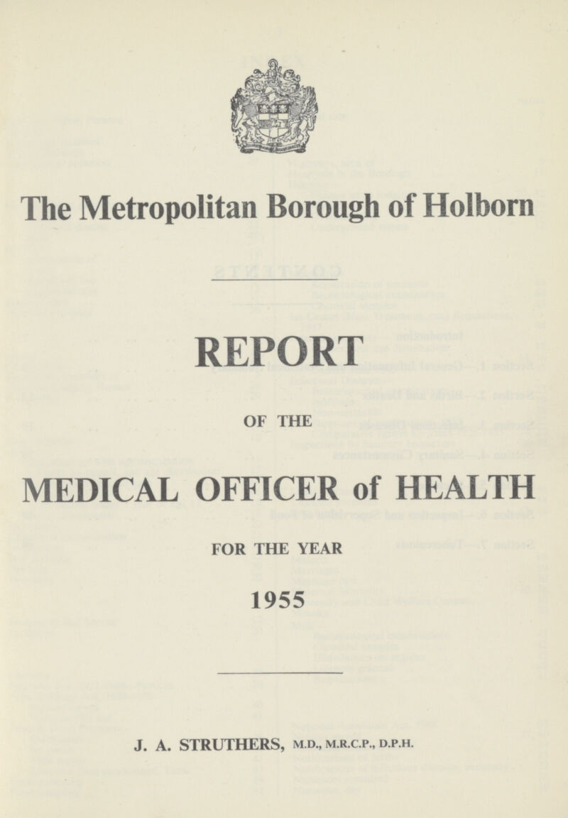 The Metropolitan Borough of Holborn REPORT OF THE MEDICAL OFFICER of HEALTH FOR THE YEAR 1955 J. A. STRUTHERS, m.d., m.r c.p., d.p.h.