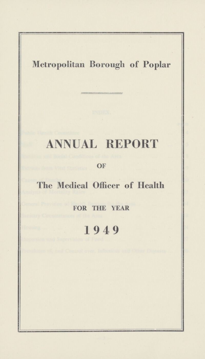 Metropolitan Borough of Poplar ANNUAL REPORT OF The Medical Officer of Health FOR THE YEAR 1949