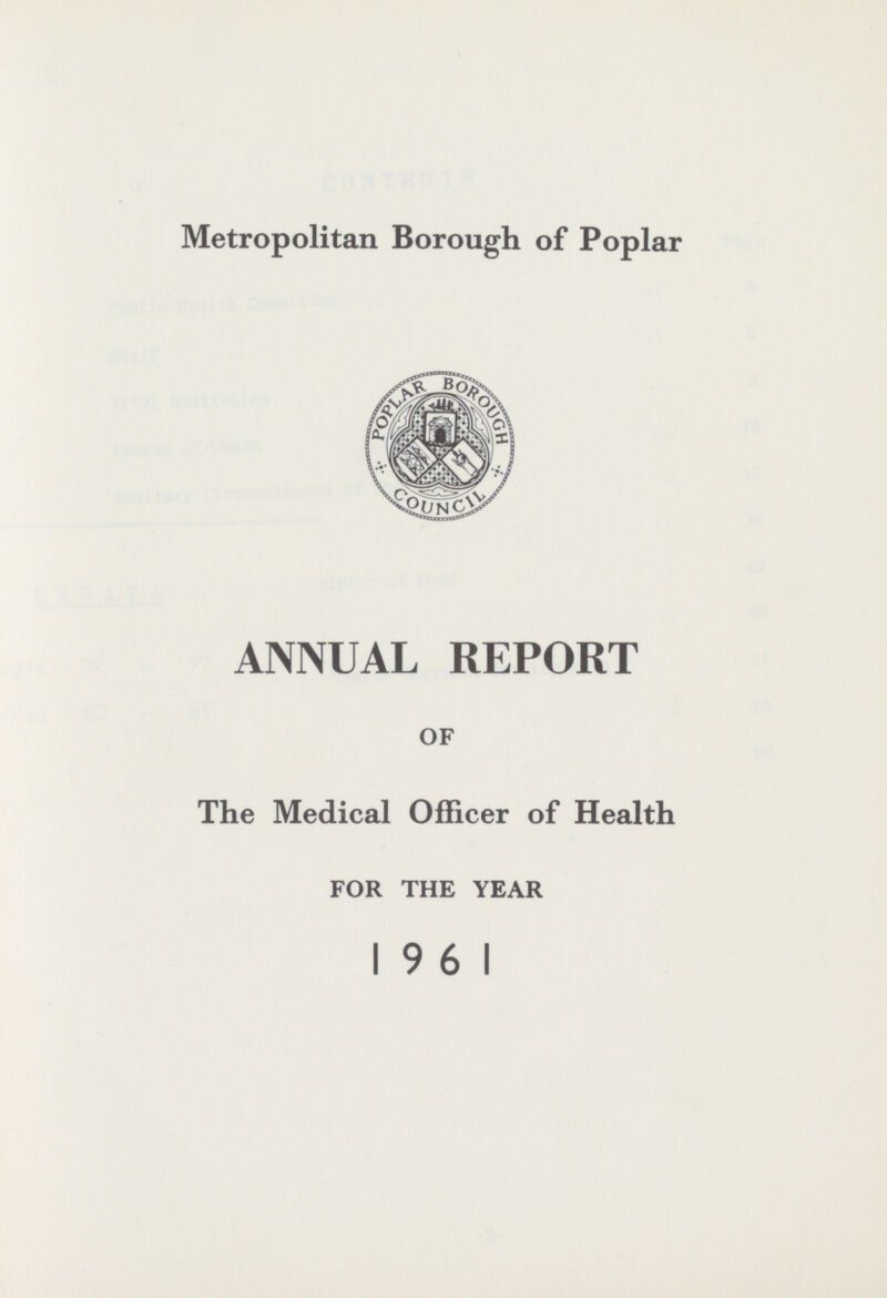 Metropolitan Borough of Poplar ANNUAL REPORT OF The Medical Officer of Health FOR THE YEAR 19 6 1