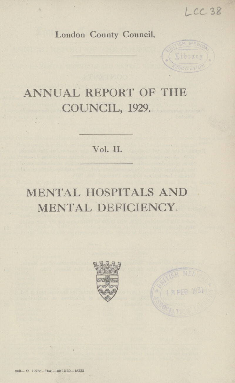 LCC 38 London County Council. ANNUAL REPORT OF THE COUNCIL, 1929. Vol. II. MENTAL HOSPITALS AND MENTAL DEFICIENCY.
