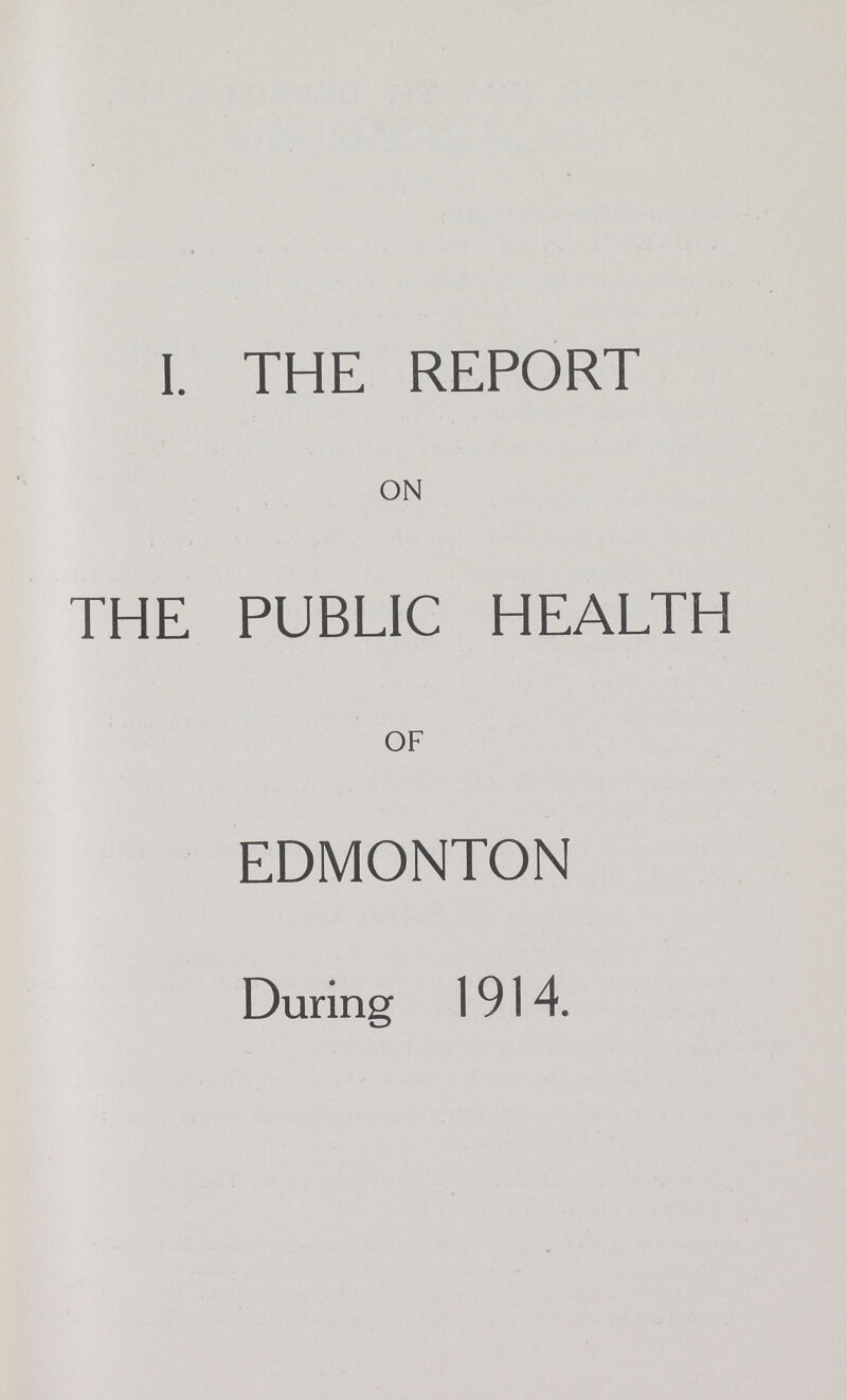 I. THE REPORT ON THE PUBLIC HEALTH OF EDMONTON During 1914.