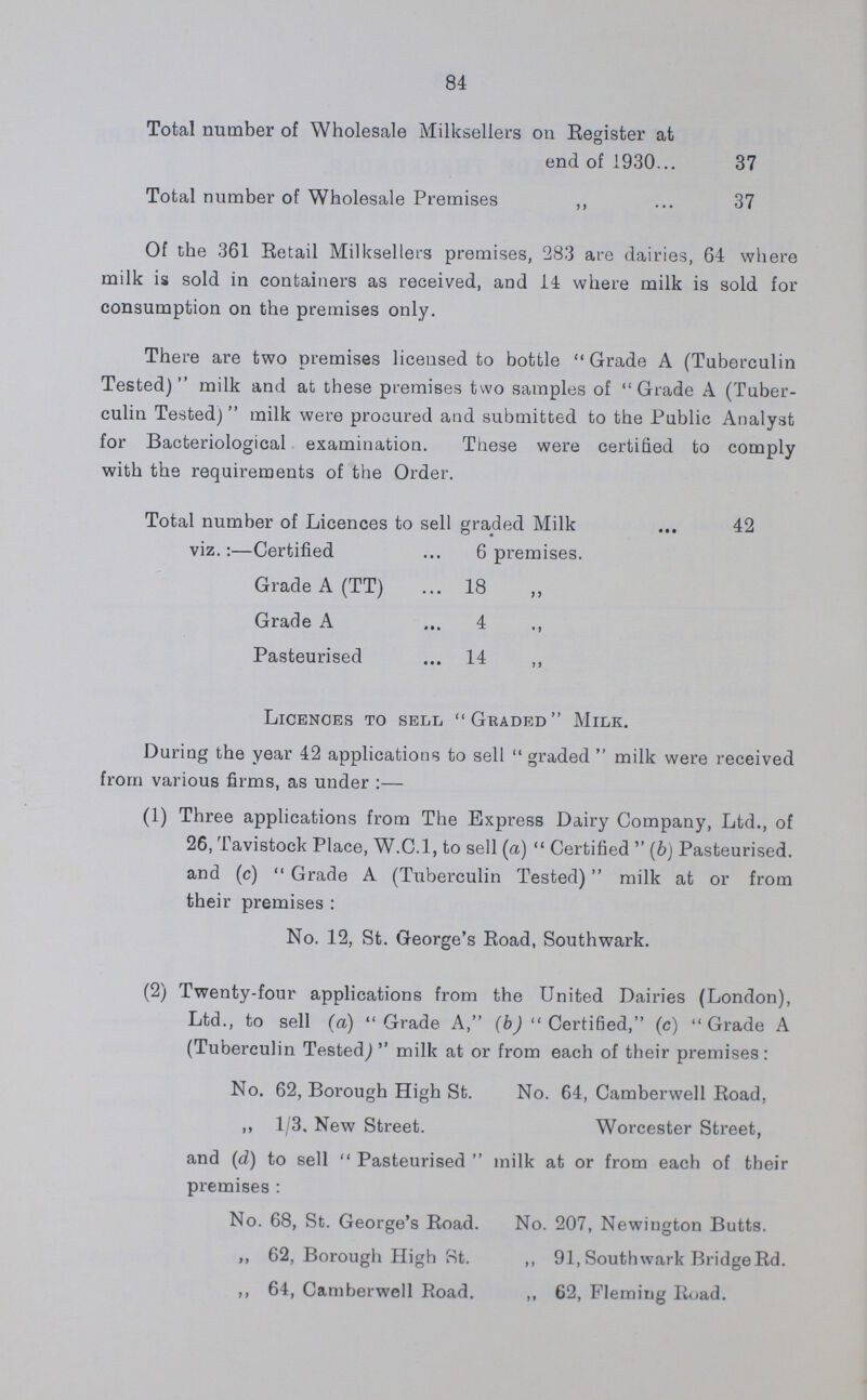 89 ARTIFICIAL CREAM ACT 1929 PUBLIC HEALTH (CONDENSED MILK) REGULATIONS 1923-1927 (DRIED MILK). No Samples under the above Regulations were purchased during 1930. Artificial Cream and Dried Milk do not appear to be on sale in the retail shops in the Borough. SALE OF FOOD AND DRUGS ACTS. During the year ending December 27th, 1,357 official samples were taken by the Inspector. The following Table shows the localities in which these samples were taken:— TABLE 34. Showing the number of samples taken in each Ward of the Borough during the year. St. Mary's Ward. St. Paul's Ward. St. Peter's District. St. John's District. Trinity Ward. All Saints' District. St. Michael's Ward. St. Jude's Ward. St. George's Ward. Christchurch Ward. St. Saviour's Ward. Total. Number of samples taken 143 132 139 151 122 142 138 128 141 54 67 1357 16 of those samples were certified as adulterated, a percentage of 12 as compared with 1.5 in 1929. Particulars of the samples taken together with the results of the analyses are given in table 36.