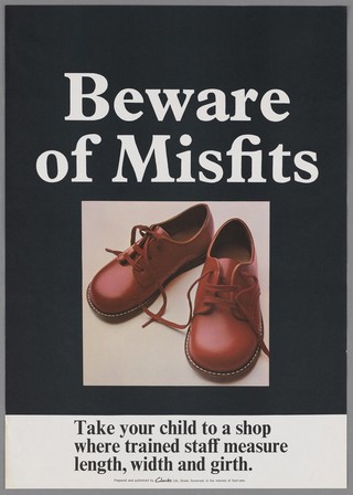 Beware of misfits : take your child to a shop where trained staff measure length, width and girth / Clarks Ltd.