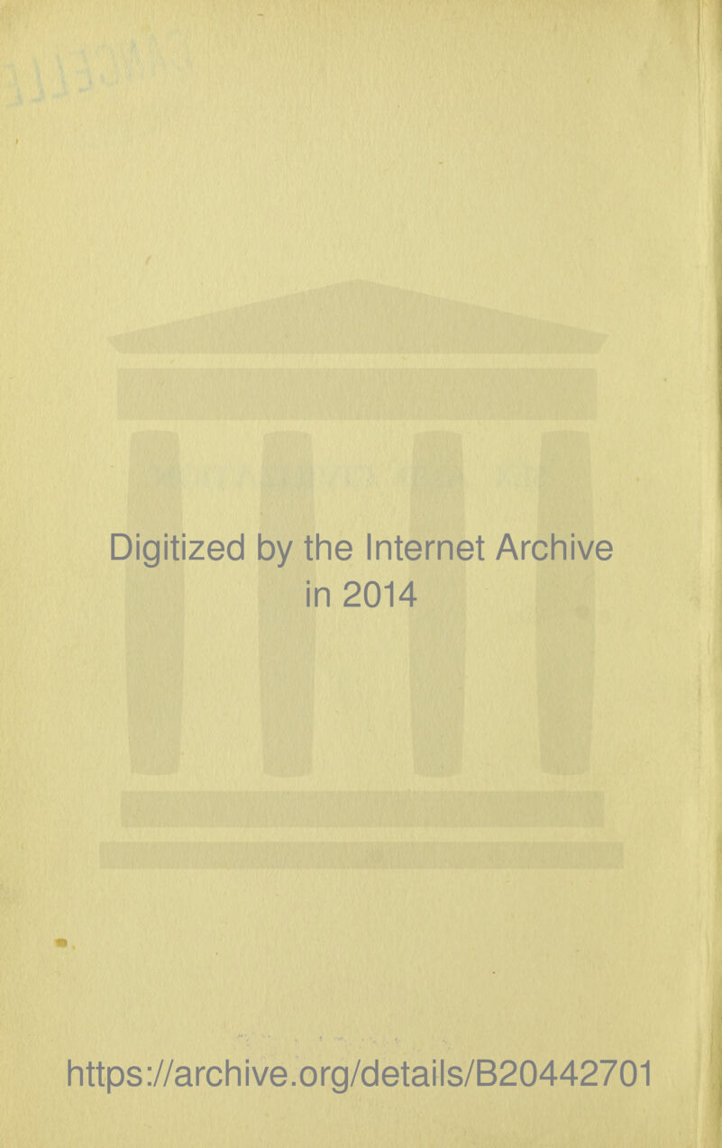 Digitized by the Internet Archive in 2014 https://archive.org/details/B20442701