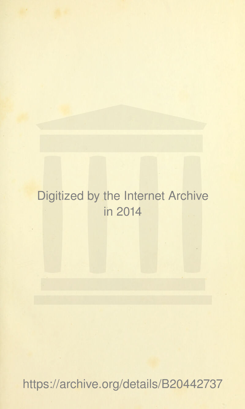 Digitized by the Internet Archive in 2014 https://archive.org/details/B20442737