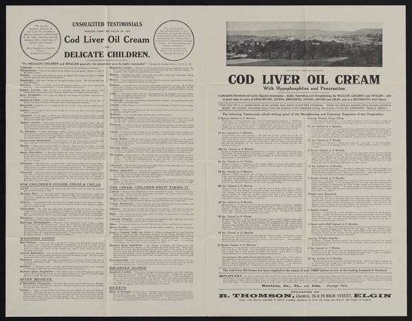Cod liver oil cream with hypophosphites and pancreatine : a pleasantly flavoured and easily digested preparation; highly nourishing and strengthening, for delicate children and invalids; and of great value in cases of consumption, asthma, bronchitis, anaemia, coughs and colds, and as a restorative after illness / R. Thomson, chemist, 26 & 28 High Street, Elgin.
