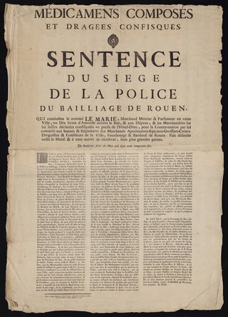 Médicamens composés et dragées confisqués : sentence du siege de la police du baillage de Rouen, qui condamne le nommé Le Marié, marchand mercier & parfumeur en cette ville, en dix livres d'amende envers le roi, et aux dépens, & les marchandises sur lui saisies déclarées confisquées au profit de l'Hôtel-Dieu, pour la contravention par lui commise aux statuts et réglemens des marchands apothicaires-epiciers-grossiers-ciriers-droguistes & confiseurs de la ville, fauxbourgs & banlieuë de Rouen : fait défenses audit le Marié   & à tous autres de récidiver, sous plus grandes peines : du huitième jour de mai mil sept cent cinquante-six ... / signés, Varnier & Mathez.