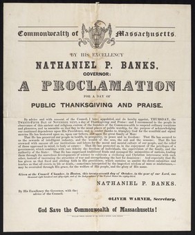 Commonwealth of Massachusetts : By His Excellency Nathaniel P. Banks, governor: a proclamation for a day of public thanksgiving and praise ... Thursday, the twenty-fifth day of November next ... Given at the council chamber, in Boston, this twenty-seventh day of October ... one thousand eight hundred and fifty-eight ... / Nathaniel P. Banks, Governor, with the advice of the council ; Oliver Warner, Secretary.