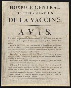 Avis : le public est prévenu que l'Hospice Central de l'Inoculation de la Vaccine est ouvert à tous les pères et mères qui voudront y faire admettre leurs enfans / Les membres du Comité, Thouret, Président; Leroux, Guillotin, Pinel, Parfait, Delaroche, Salmade, Doussin-Dubreuil, Jadelot, Lasteyrie, Marin, Mongenot, et Husson, secrétaire.