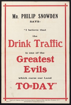 Mr. Philip Snowden says: "I believe that the drink traffic is one of the greatest evils which curse our land to-day" / issued by the Temperance Council of the Christian Churches of England and Wales, Abbey House, Westminster, S.W.1.