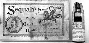 view Advertisement for 'Sequah's Indian Prairie Flower' medicine.