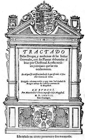 Tractado de las drogas, y medicinas de las Indias orientales, con sus plantas debuxadas al biuo por Christoual Acosta ... En el qual se verifica mucho de lo que escriuio el doctor Garcia de Orta / [Cristóbal Acosta].