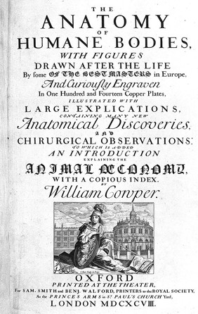 The anatomy of humane bodies, with figures drawn after the life ... by some of the best masters in Europe ... and curiously engraven in one hundred and fourteen copper plates, illustrated with large explications, containing many new anatomical discoveries, and chirurgical observations. To which is added an introduction explaining the animal oeconomy. With a copious index / By William Cowper.