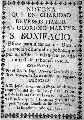 Novena que en charidad devemos hazer al glorioso martyr S. Bonifacio ... / compuesta por Joseph Manuel Garcia del Valla, y Araujo.