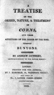A. Guthery, A treatise on the origin, nature, and treatment of corns