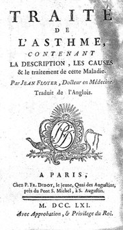 Traité de l'asthme, contenant la description, les causes et le traitement de cette maladie / Par Jean Floyer ... Traduit de l'anglois [by A.F. Jault].