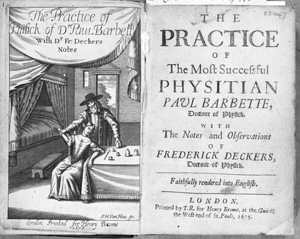 The practice of the most successful physitian Paul Barbette / ... with the notes and observations of Frederick Deckers ... Faithfully rendered into English.