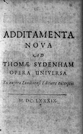 Additamenta Nova ad Thomae Sydenham Opera Universa