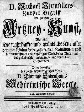Kurtzer Begriff der gantzen Artzney-Kunst ... Deme beygefüget des vortreflichen englischen Medici D. Thomas Sydenhams medicinische Wercke / [Michael Ettmüller].