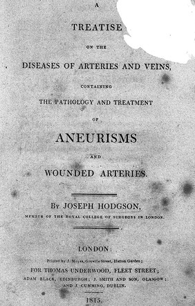 A treatise on the diseases of arteries and veins, containing the pathology and treatment of aneurisms and wounded arteries / [Joseph Hodgson].