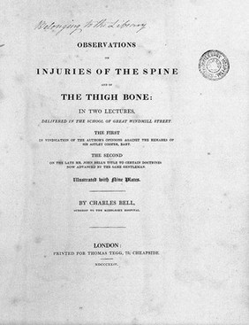 Observations on injuries of the spine and of the thigh bone: in two lectures. Delivered in the school of Great Windmill street / [Sir Charles Bell].