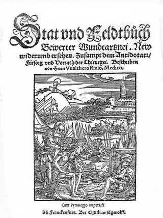 Stat und Feldtbüch bewerter Wundtartznei. New widerumb ersehen. Zusampt dem Antidotari, Fürsorg und Vorrath der Chirurgei. Beschriben von Herrn Walthero Rivio / [Walther Hermann Ryff].