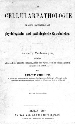 Die Cellularpathologie : in ihrer Begründung auf physiologische und pathologische Gewebelehre zwanzig Vorlesungen gehalten während der Monate Februar, März und April 1858 im pathologischen Institute zu Berlin / von Rudolf Virchow.