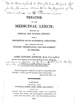 A treatise on the medicinal leech; including its medical and natural history, with a description of its anatomical structure; also remarks upon the diseases, preservation and management of leeches / [James Rawlins Johnson].