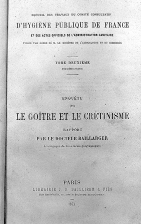 Le Goitre et le Cretinisme; Jules Gabriel Francois Baillarger