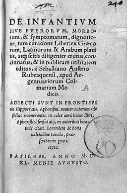 De infantium sive puerorum, morborum, & symptomatum, dignotione, tum curatione liber: ex Graecorum, Latinorum & Arabum placitis, at[que] scitis diligenter erutus, concinnatus, & in publicam utilitatem editus, à Sebastiano Austrio Rubeaquensi, ... Adjecti sunt in frontispicio Hippocratis, Aphorismi, nouiter natorum adfectus enumerantes. In calce uero huius libri, Aphoristici sensus alij, ex autoribus hincinde citati. Eorundem de bona ualetudine tuenda, praescribentes praecepta.