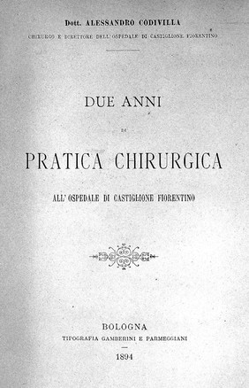 Due anni di pratica chirurgica all'Ospedale di Castiglione Fiorentino / [Alessandro Codivilla].