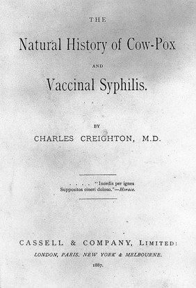 The natural history of cow-pox and vaccinal syphilis / by Charles Creighton.